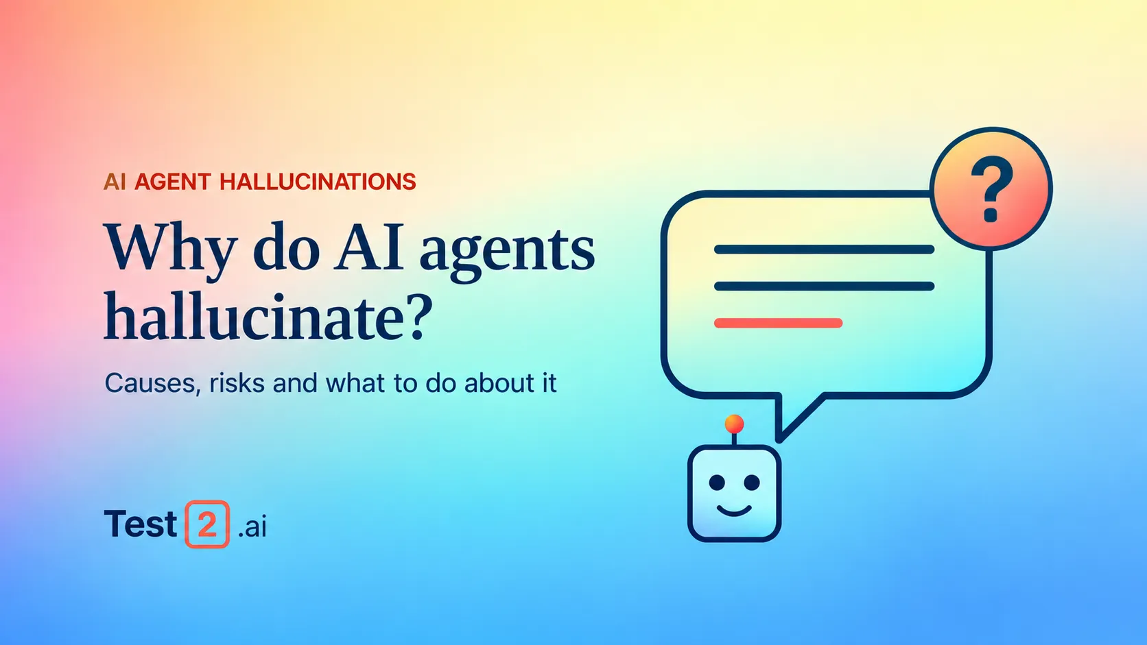 Why Do AI Agents Hallucinate? Causes, Risks, and What to Do